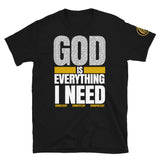 God is Everything I Need T-Shirt