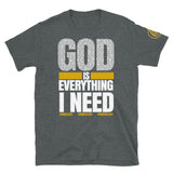 God is Everything I Need T-Shirt