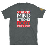 Strong Mind. Strong Body. Strong Spirit. Short-Sleeve Unisex T-Shirt