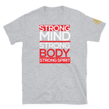 Strong Mind. Strong Body. Strong Spirit. Short-Sleeve Unisex T-Shirt