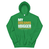 My Dreams are Bigger than My Excuses Unisex Hoodie