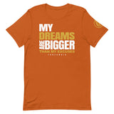 My Dreams are Bigger than my Excuses T-Shirt