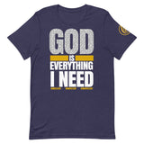 God is Everything I Need T-Shirt