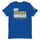 My Dreams are Bigger than my Excuses T-Shirt